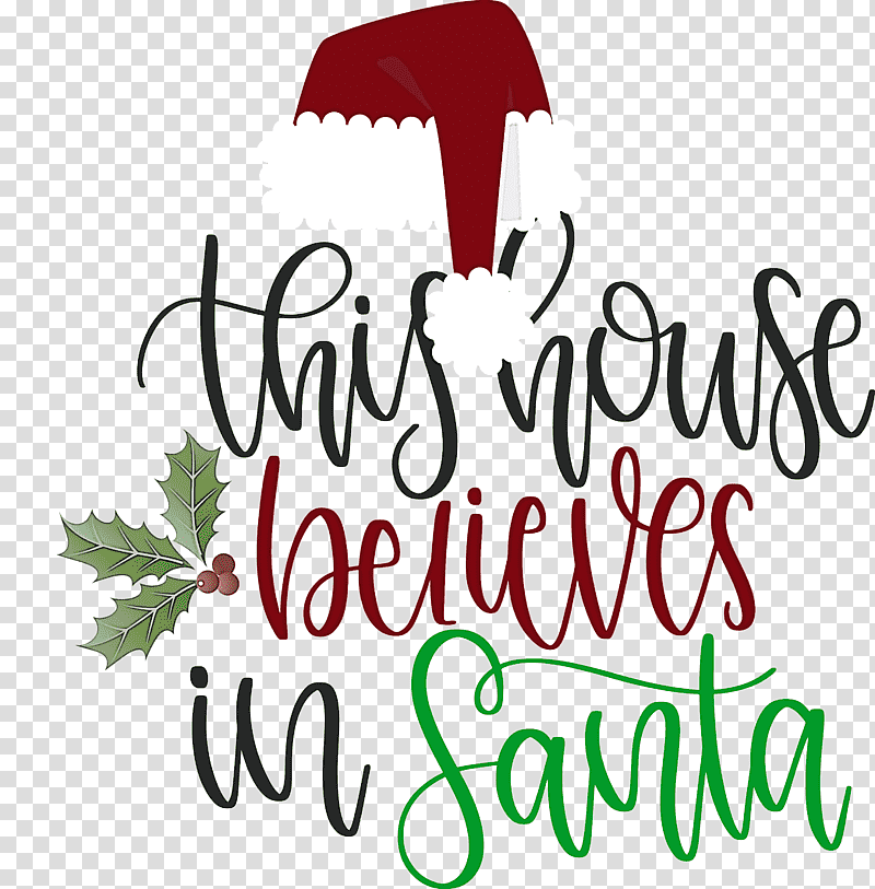 This House Believes In Santa Santa, Christmas Day, Christmas Tree, Santa Claus, Christmas Archives, Gift, Christmas Cookie transparent background PNG clipart