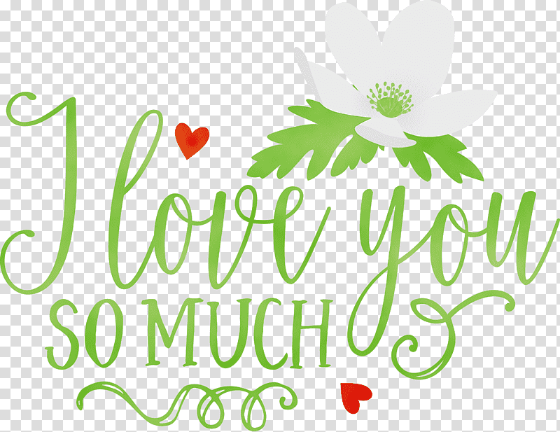 Floral design, I Love You So Much, Valentines Day, Quote, Watercolor, Paint, Wet Ink transparent background PNG clipart