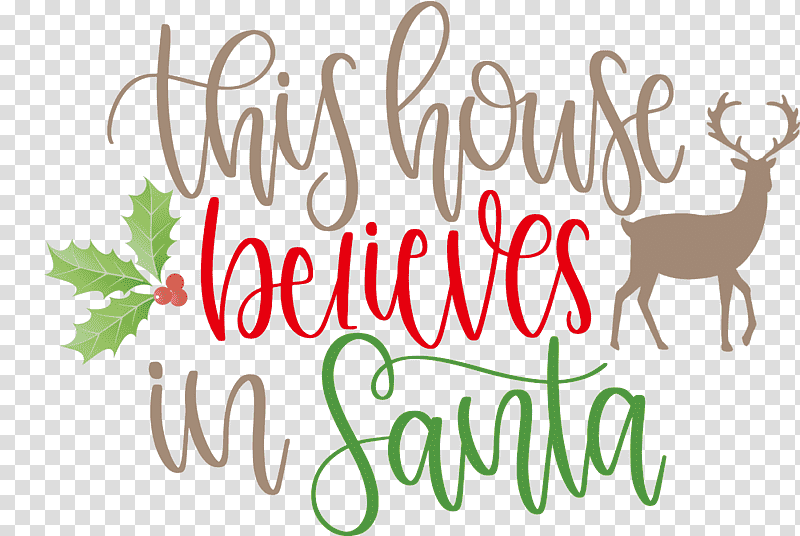 This House Believes In Santa Santa, Reindeer, Antler, Logo, Meter, Mtree, Biology transparent background PNG clipart