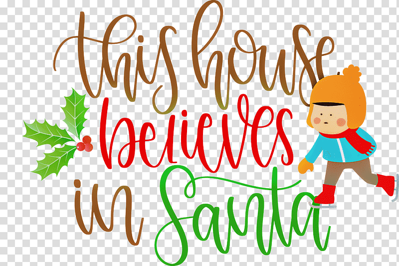 This House Believes In Santa Santa, Christmas Day, Christmas Tree, Santa Claus, Christmas Archives, Christmas Cookie, All Diffrent transparent background PNG clipart