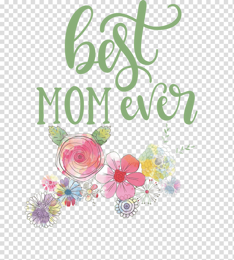 Mothers Day best mom ever Mothers Day Quote, Family, Floral Design, Parental Leave, Party, Cut Flowers, Greeting Card transparent background PNG clipart