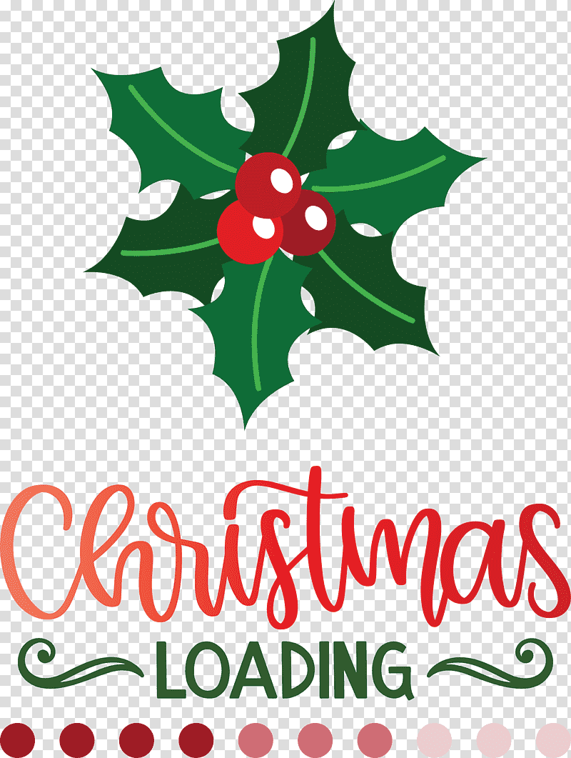 Christmas Loading Christmas, Christmas , Holly, Christmas Tree, Aquifoliales, Christmas Day, Holiday Ornament transparent background PNG clipart