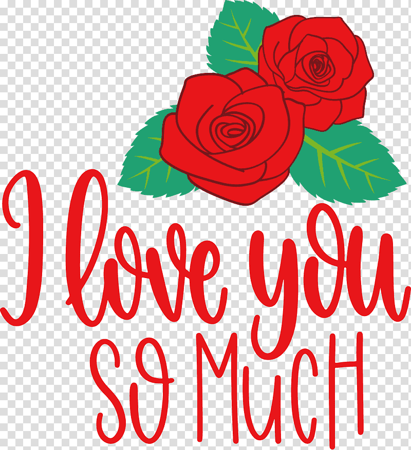 I Love You So Much Valentines Day Love, Floral Design, Garden Roses, Cut Flowers, Petal, Rose Family, Logo transparent background PNG clipart