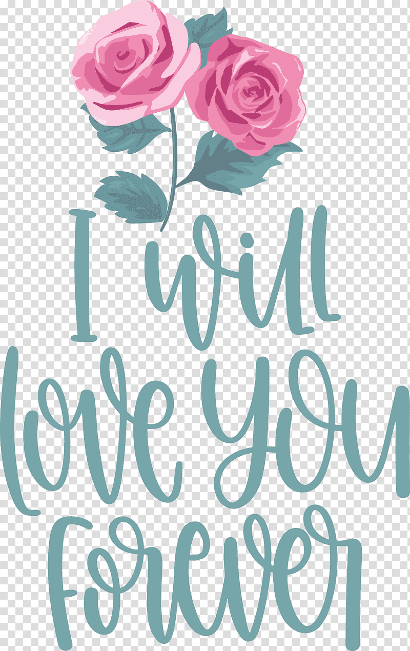 Love You Forever valentines day valentines day quote, Floral Design, Garden Roses, Cut Flowers, Flower Bouquet, Petal, Rose Family transparent background PNG clipart