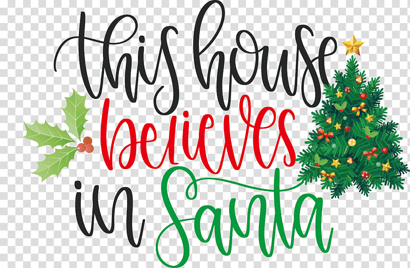This House Believes In Santa Santa, Christmas Day, Christmas Tree, Joy Love Peace Believe Christmas, Santa Claus, Christmas Ornament, Christmas Archives transparent background PNG clipart