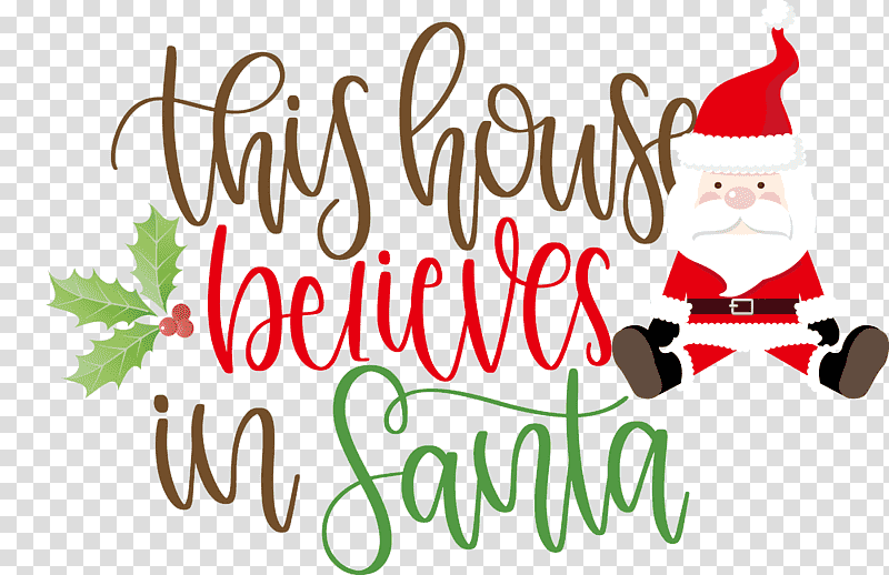 This House Believes In Santa Santa, Christmas Day, Santa Claus, Christmas Tree, Joy Love Peace Believe Christmas, Christmas Ornament, Christmas Archives transparent background PNG clipart