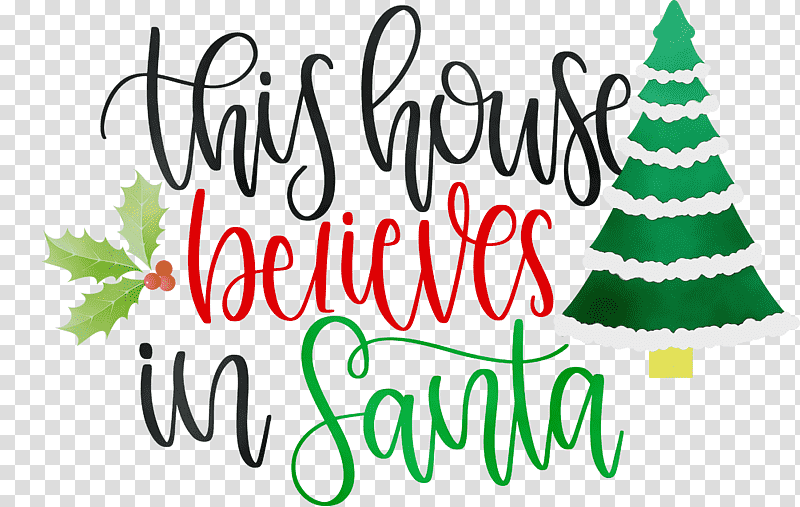 Christmas Day, This House Believes In Santa, Watercolor, Paint, Wet Ink, Christmas Tree, Santa Claus transparent background PNG clipart