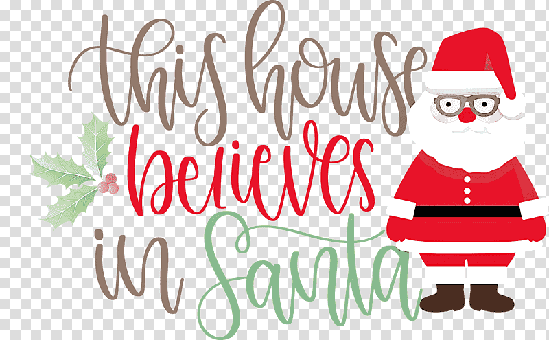 This House Believes In Santa Santa, Christmas Day, Christmas Tree, Santa Claus, Joy Love Peace Believe Christmas, Christmas Ornament, Christmas Cookie transparent background PNG clipart