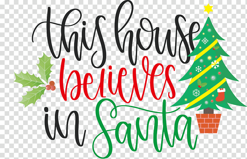 This House Believes In Santa Santa, Christmas Day, Christmas Tree, Santa Claus, Joy Love Peace Believe Christmas, Christmas Ornament, Christmas Cookie transparent background PNG clipart