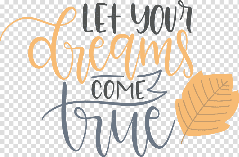 Dream Dream Catch Let Your Dreams Come True, Logo, Calligraphy, Meter, Line, Behavior, Human transparent background PNG clipart