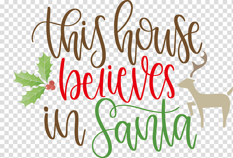 This House Believes In Santa Santa, Christmas Day, Reindeer, Rudolph, Santa Claus, Christmas Tree, Christmas Decoration transparent background PNG clipart