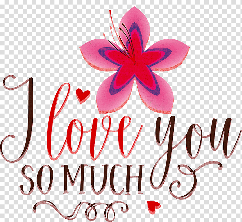 I Love You So Much Valentines Day Valentine, Quote, Cut Flowers, Petal, Logo, Meter, Plants transparent background PNG clipart