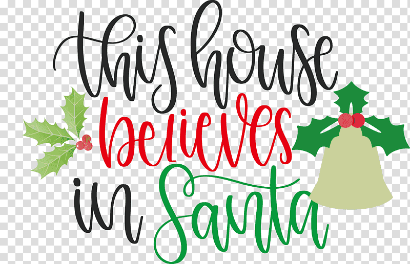 This House Believes In Santa Santa, Christmas Day, Christmas Tree, Santa Claus, Gift, Christmas Ornament, Christmas Cookie transparent background PNG clipart