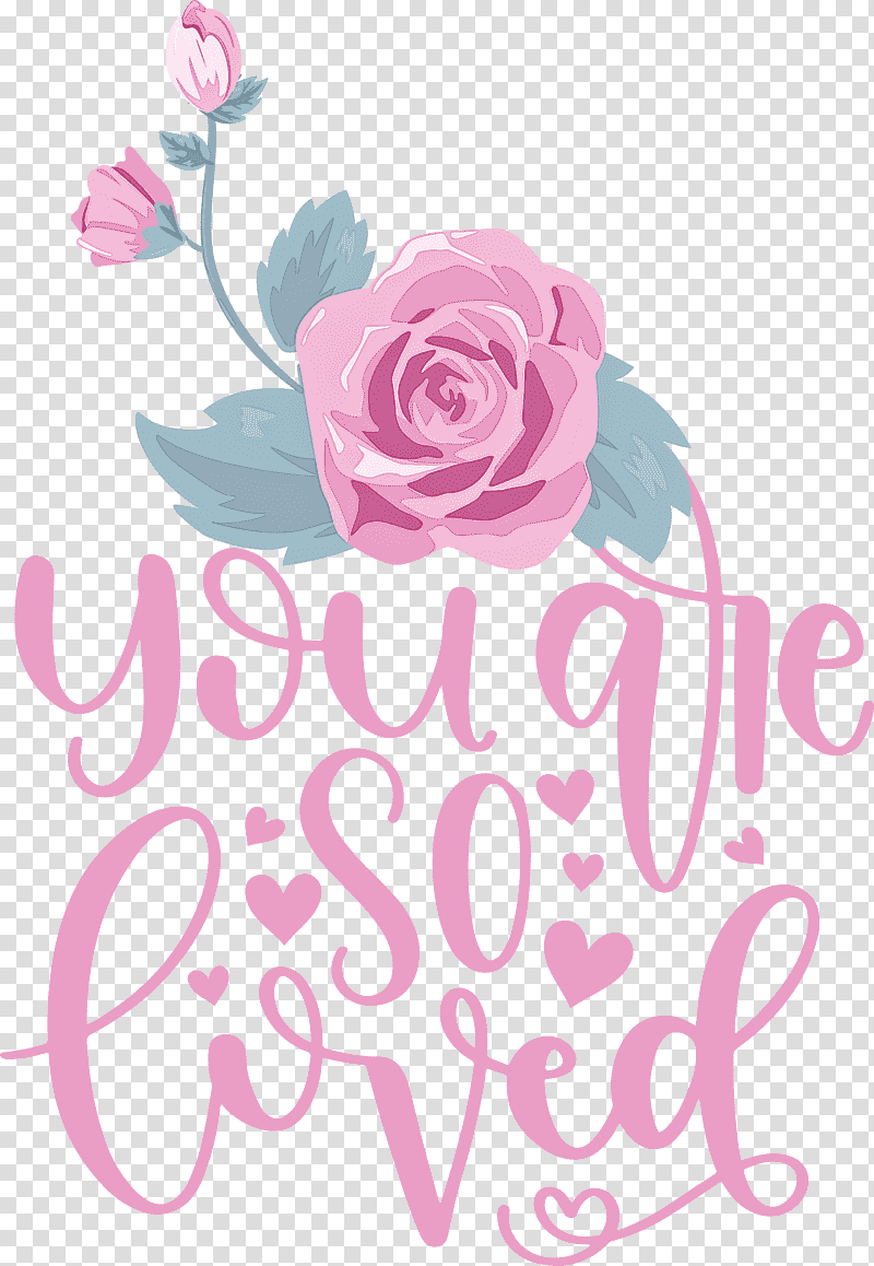 You are do loved Valentines Day Valentines Day quote, Floral Design, Free Love, Cut, Greeting Card, Order, Garden Roses transparent background PNG clipart
