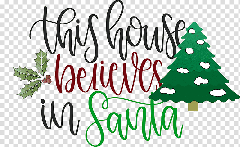 This House Believes In Santa Santa, Christmas Tree, Christmas Day, Joy Love Peace Believe Christmas, Santa Claus, Christmas Ornament, Christmas Cookie transparent background PNG clipart
