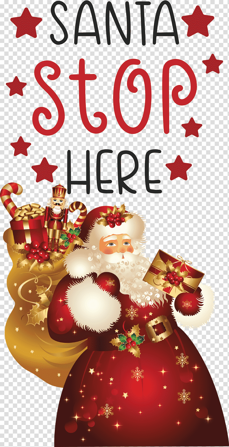 Santa Stop Here Santa Christmas, Christmas , Christmas Day, Christmas Ornament M, Santa Clausm, Meter, Santa Claus M transparent background PNG clipart