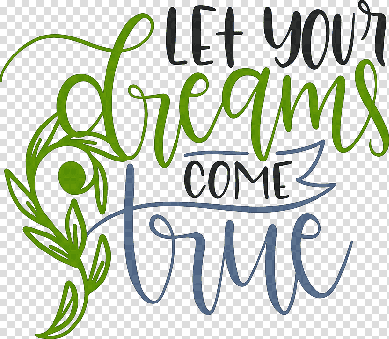 Dream Dream Catch Let Your Dreams Come True, Leaf, Floral Design, Meter, Plant Stem, Logo, Green transparent background PNG clipart