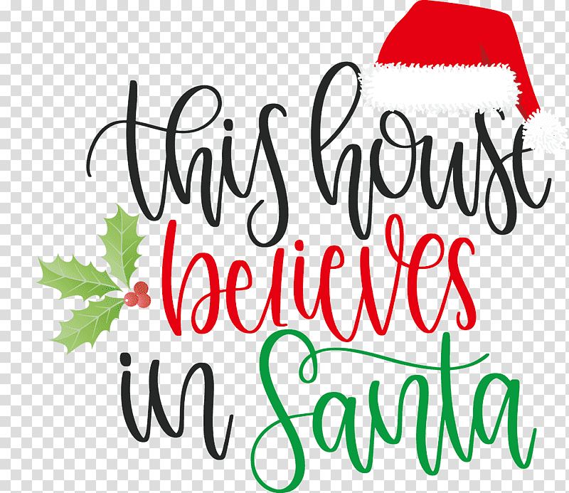This House Believes In Santa Santa, Christmas Day, Christmas Tree, Santa Claus, Christmas Cookie, Christmas Archives, Gift transparent background PNG clipart