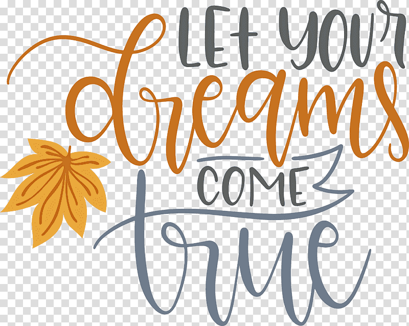 Dream Dream Catch Let Your Dreams Come True, Logo, Calligraphy, Yellow, Flower, Line, Meter transparent background PNG clipart