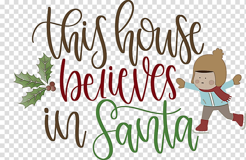This House Believes In Santa Santa, Christmas Day, Christmas Tree, Joy Love Peace Believe Christmas, Santa Claus, Christmas Ornament, Christmas Cookie transparent background PNG clipart