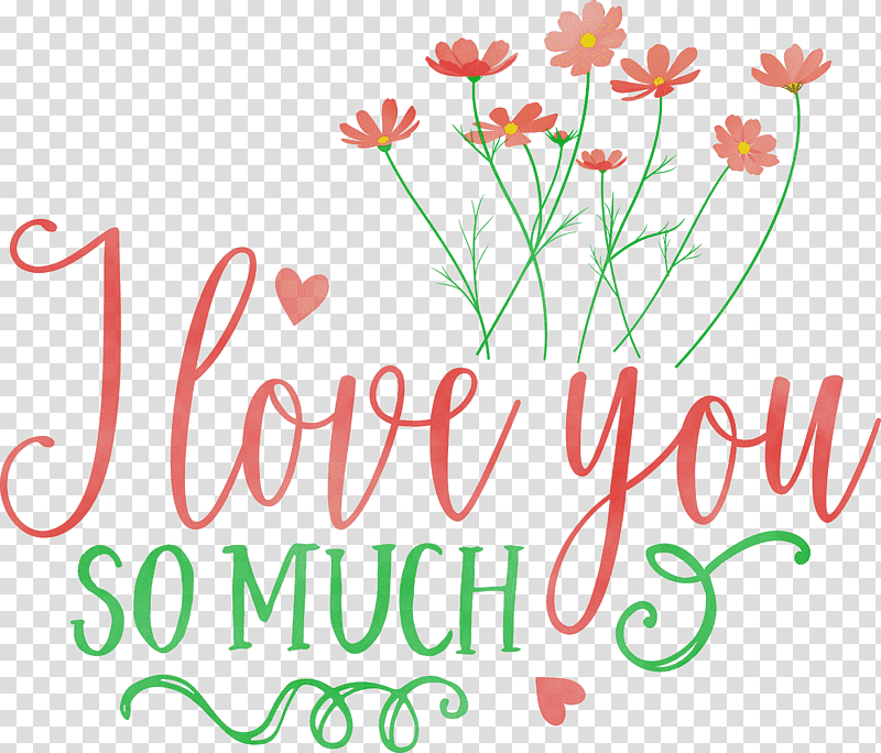 Floral design, I Love You So Much, Valentines Day, Quote, Watercolor, Paint, Wet Ink transparent background PNG clipart