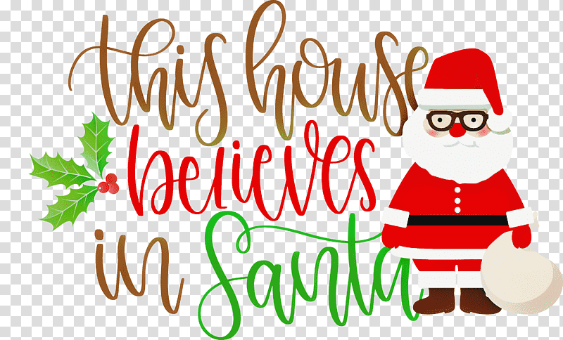 This House Believes In Santa Santa, Christmas Day, Santa Claus, Christmas Tree, Joy Love Peace Believe Christmas, Christmas Ornament, Christmas Cookie transparent background PNG clipart
