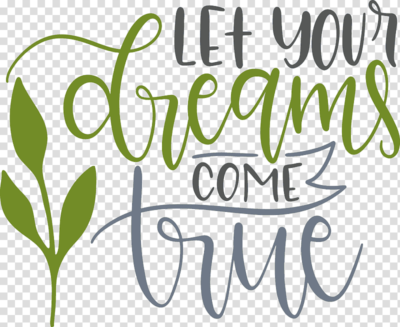 Dream Dream Catch Let Your Dreams Come True, Leaf, Plant Stem, Logo, Meter, Flower, Calligraphy transparent background PNG clipart