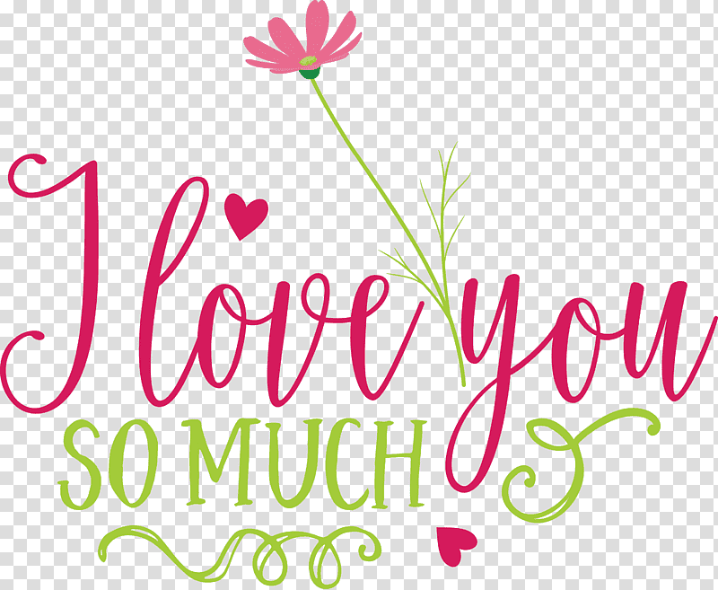 I Love You So Much Valentines Day Valentine, Quote, Floral Design, Cut Flowers, Logo, Petal, Text transparent background PNG clipart