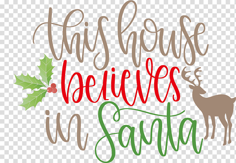 This House Believes In Santa Santa, Reindeer, Christmas Day, Rudolph, Santa Claus, Christmas Tree, Rudolph The Red transparent background PNG clipart