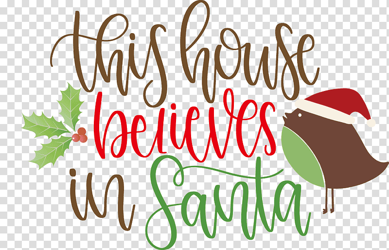This House Believes In Santa Santa, Christmas Day, Christmas Tree, Santa Claus, Christmas Cookie, Christmas Archives, Christmas Ornament M transparent background PNG clipart