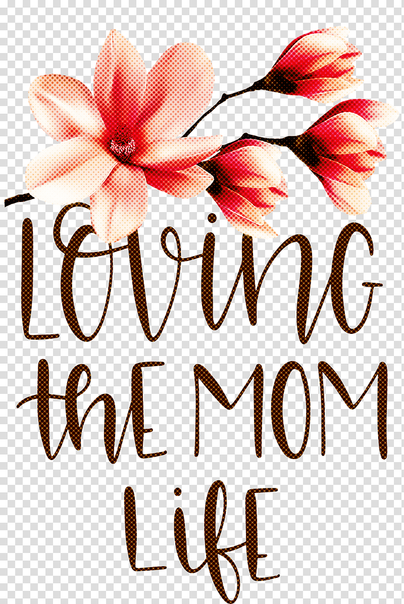 Mothers Day Mothers Day Quote Loving The Mom Life, Wedding Invitation, Free, Floral Design, Text, Idea, Engagement transparent background PNG clipart