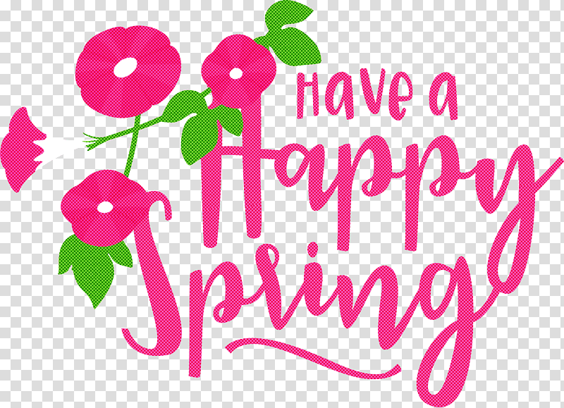 Spring Have A Happy Spring Spring Quote, Spring
, Flower, Floral Design, Tshirt, Cut Flowers, Valentines Day transparent background PNG clipart