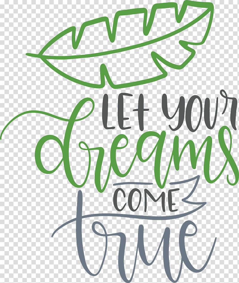 Dream Dream Catch Let Your Dreams Come True, Leaf, Plant Stem, Logo, Calligraphy, Tree, Meter transparent background PNG clipart