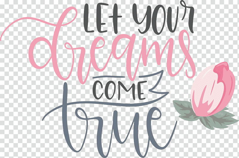 Dream Dream Catch Let Your Dreams Come True, Cut Flowers, Floral Design, Calligraphy, Logo, Petal, Meter transparent background PNG clipart