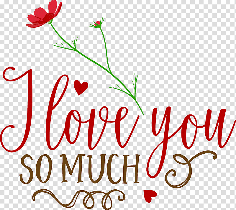 I Love You So Much Valentines Day Valentine, Quote, Floral Design, Cut Flowers, Petal, Meter, Plants transparent background PNG clipart