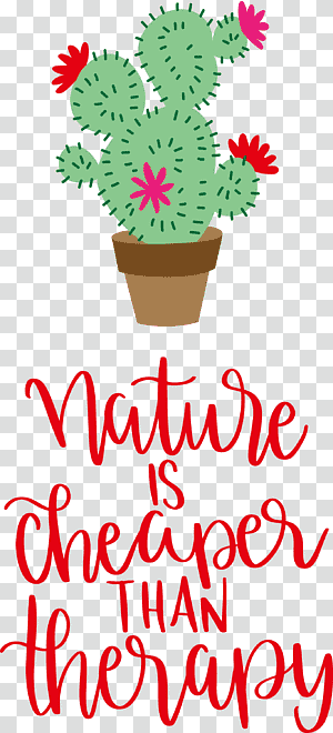 Nature Is Cheaper Than Therapy Nature, Floral Design, Flower, Christmas Day, Hay Flowerpot With Saucer, Tree, Text transparent background PNG clipart thumbnail