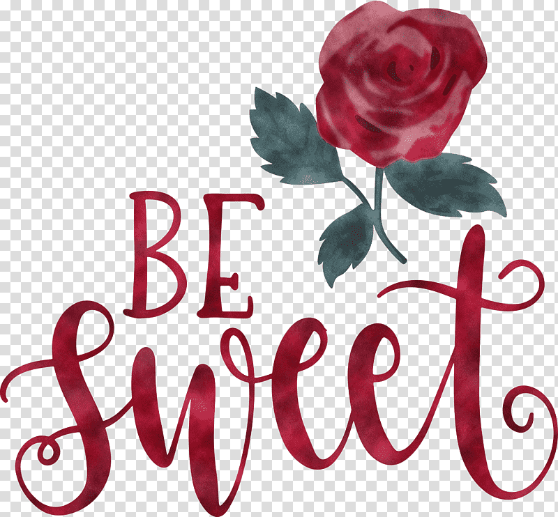 Be Sweet Love Quote Valentines Day, Floral Design, Garden Roses, Cut Flowers, Rose Family, Petal, Text transparent background PNG clipart