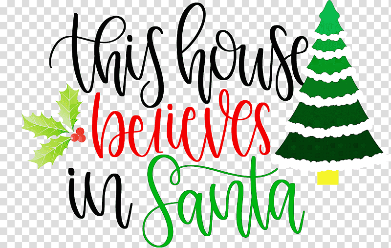 This House Believes In Santa Santa, Christmas Day, Christmas Tree, Santa Claus, Christmas Ornament, Christmas Cookie, Christmas Archives transparent background PNG clipart