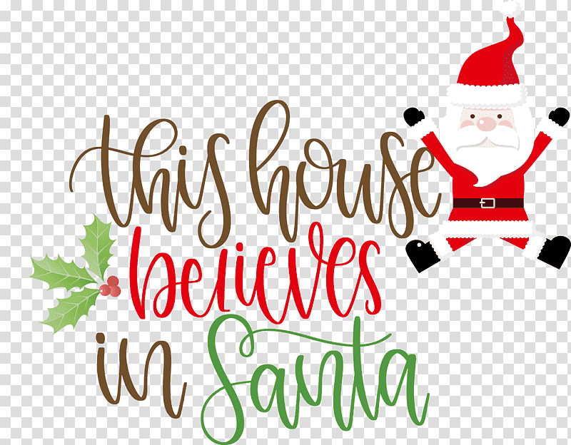 This House Believes In Santa Santa, Christmas Day, Santa Claus, Christmas Tree, Joy Love Peace Believe Christmas, Christmas Ornament, Christmas Cookie transparent background PNG clipart