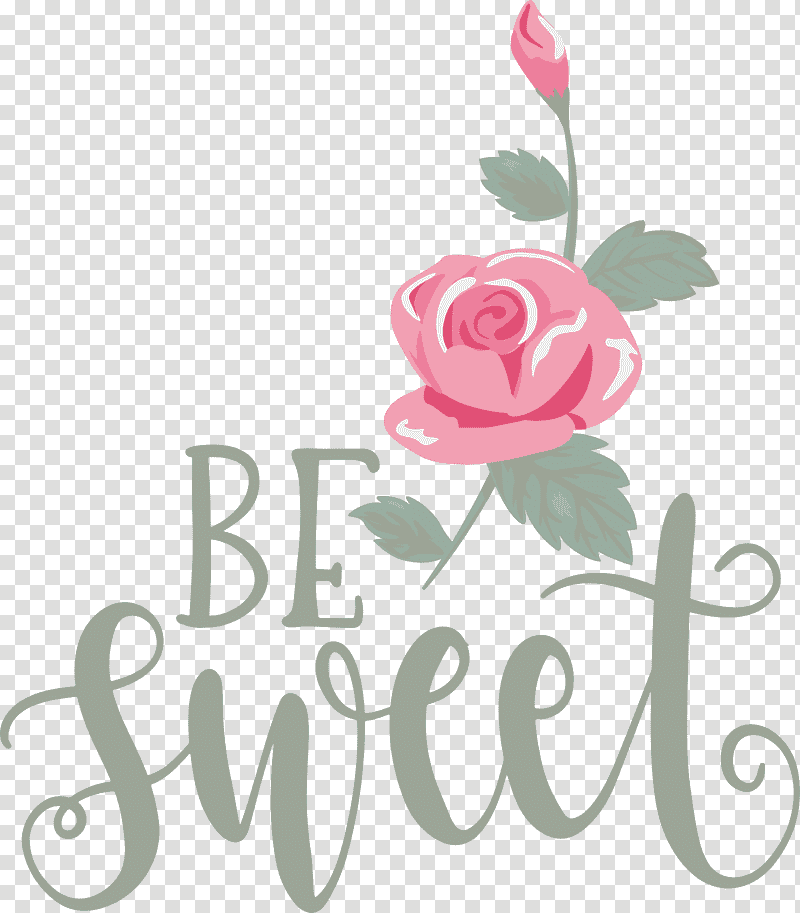 Be Sweet Love Quote Valentines Day, Floral Design, Garden Roses, Cut Flowers, Logo, Petal, Rose Family transparent background PNG clipart