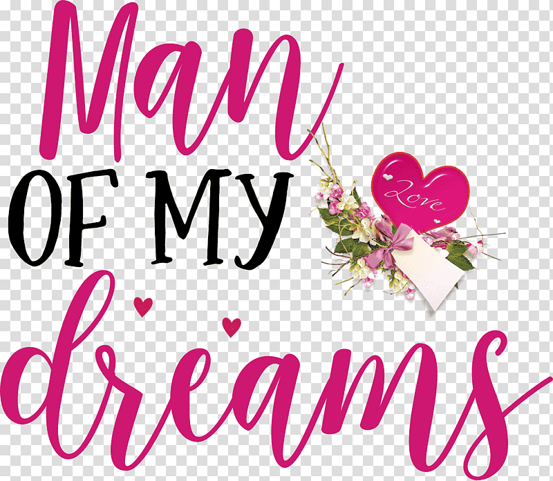Valentines Day Quote Valentines Day Valentine, Man Of My Dreams, Floral Design, Cut Flowers, Petal, Logo, Meter transparent background PNG clipart