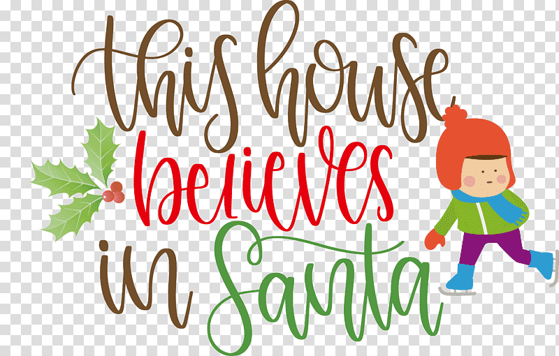 This House Believes In Santa Santa, Christmas Day, Christmas Tree, Joy Love Peace Believe Christmas, Santa Claus, Christmas Ornament, Christmas Cookie transparent background PNG clipart