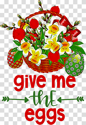 Give Me The Eggs Easter Day Happy Easter, Floral Design, Cut Flowers, Meter, Flower Bouquet, Gift, Paper transparent background PNG clipart thumbnail