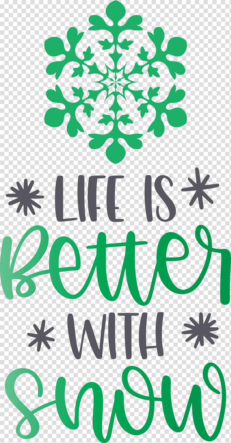 Life Is Better With Snow Snow Winter, Winter
, Leaf, Floral Design, Plant Stem, Logo, Symbol transparent background PNG clipart