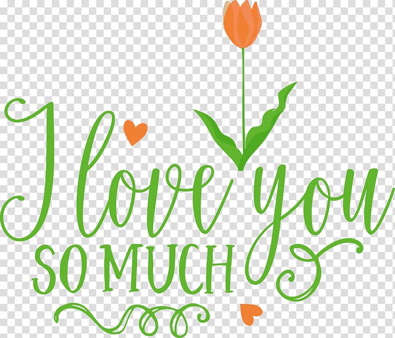 I Love You So Much Valentines Day Valentine, Quote, Leaf, Cut Flowers, Floral Design, Plant Stem, Logo transparent background PNG clipart