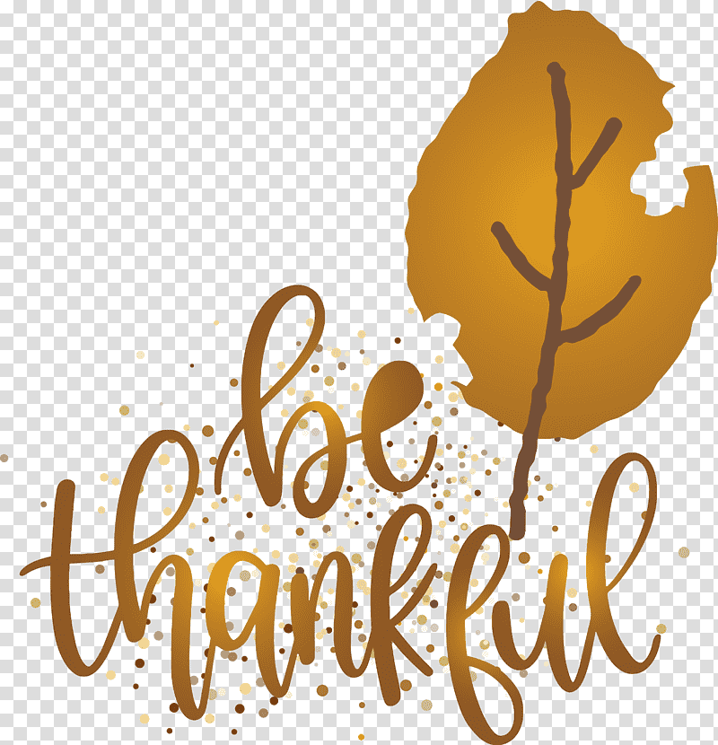 Thanksgiving Be Thankful Give Thanks, Leaf, Plant Stem, Flower, Tree, Petal, Woody Plant transparent background PNG clipart