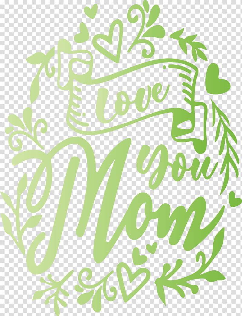 Mothers Day Love You Mom, Green, Text, Leaf, Plant transparent background PNG clipart