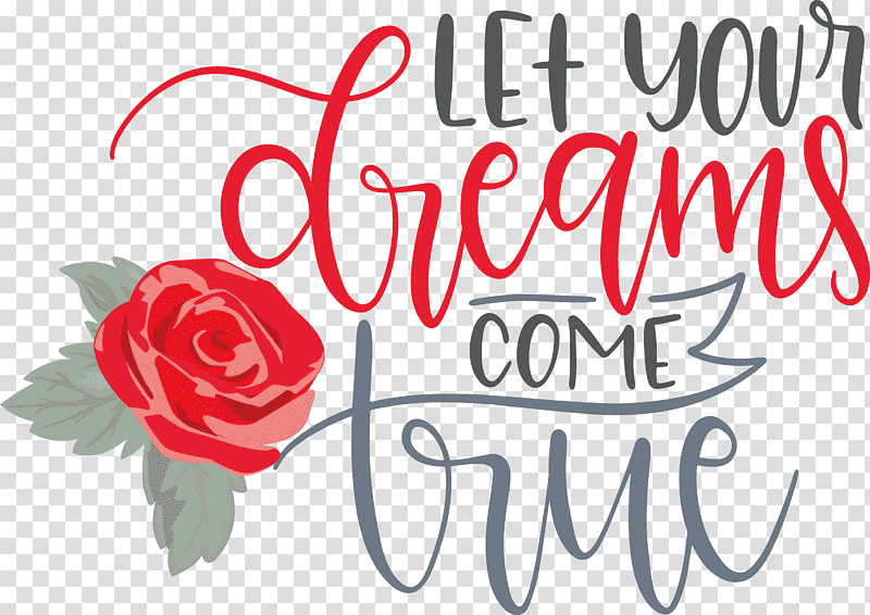 Dream Dream Catch Let Your Dreams Come True, Floral Design, Garden Roses, Cut Flowers, Rose Family, Petal, Logo transparent background PNG clipart