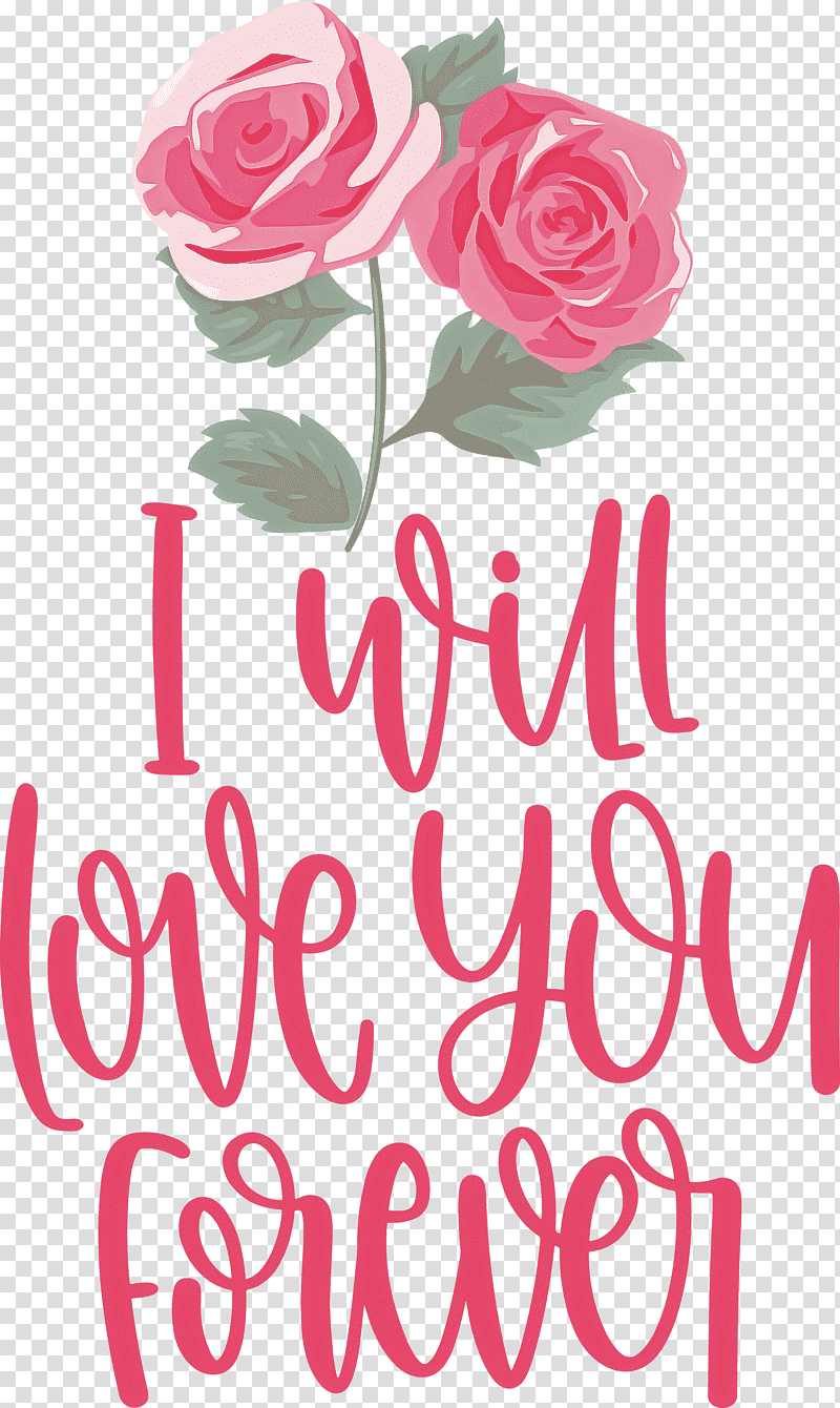 Love You Forever valentines day valentines day quote, Floral Design, Garden Roses, Cut Flowers, Greeting Card, Petal, Rose Family transparent background PNG clipart